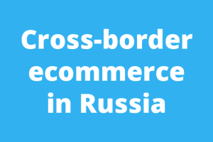Cross-border ecommerce in Russia is booming