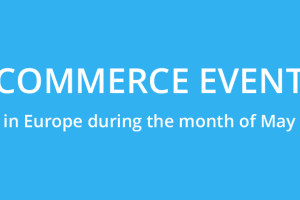 May: ecommerce events in Europe