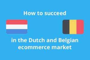 How to succeed in the Dutch and Belgian ecommerce market