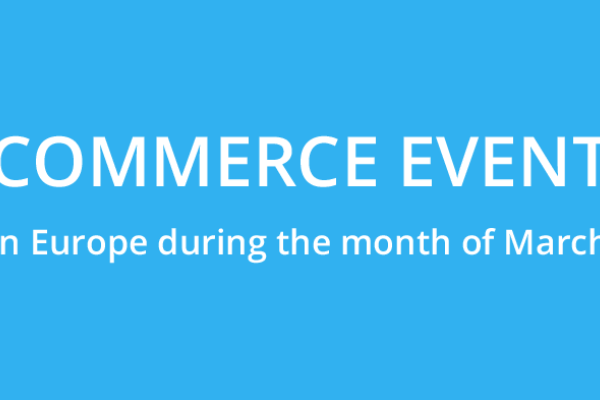 March: ecommerce events in Europe