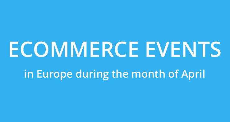 April: ecommerce events in Europe