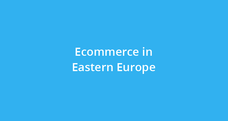 Ecommerce in Eastern Europe