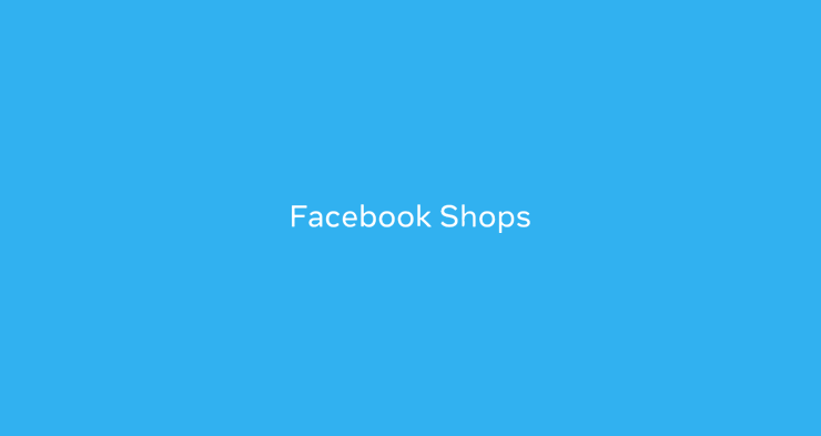 Facebook Shops launched